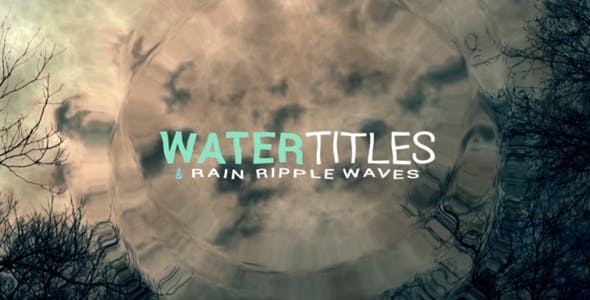 Videohive Water Ripple Rain Titles 20177364 - After Effects Project Files